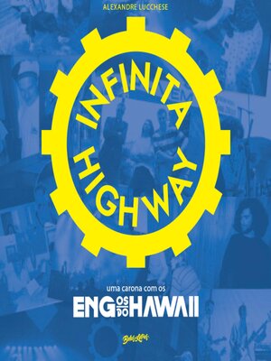 cover image of Infinita Highway--Uma carona com os Engenheiros do Hawaii